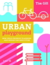 Urban playground: How child-friendly planning and design can save cities
