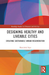 Designing healthy and liveable cities: Creating sustainable urban regeneration