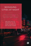 Managing cities at night: A practitioner guide to the urban governance of the night-time economy