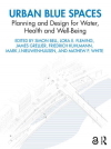 Urban blue spaces: Planning and design for water, health and well-being